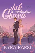 Okładka - Jak rozkochać gbura - Kyra Parsi