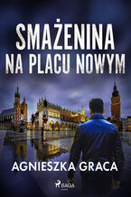 Okładka - Smażenina na placu Nowym - Agnieszka Graca