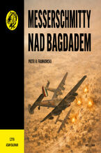 Okładka - Messerschmitty nad Bagdadem - Piotr R. Frankowski, Adam Bauman