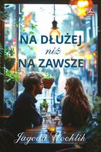 Okładka - Na dłużej niż na zawsze - Jagoda Wochlik