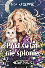 Niezwiązana (#2). Póki świat nie spłonie. Niezwiązana. Tom 2