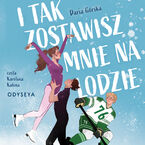 I tak zostawisz mnie na lodzie