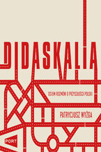 Okładka - Didaskalia. Osiem rozmów o przyszłości Polski - Patrycjusz Wyżga