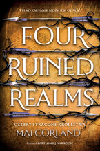 Okładka - Cztery Stracone Królestwa. Four Ruined Realms. The Broken Blades. Tom 2 - Mai Corland