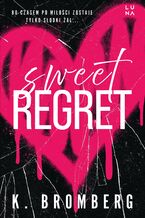 Okładka - Sweet Regret - K. Bromberg