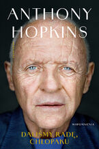 Okładka - Daliśmy radę, chłopaku. Wspomnienia - Anthony Hopkins