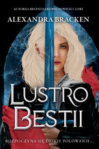 Okładka - Lustro Bestii. Srebro w kościach. Tom 2 - Alexandra Bracken