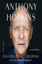 Okładka - Daliśmy radę, chłopaku. Wspomnienia - Anthony Hopkins