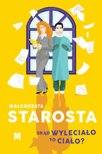 Okładka - Skąd wyleciało to ciało? - Małgorzata Starosta