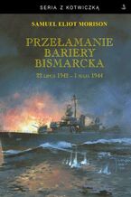 Okładka - seria z kotwiczką. Przełamanie bariery Bismarcka - Samuel Eliot Morison