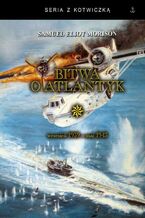 Okładka - seria z kotwiczką. Bitwa o Atlantyk Tom I - Samuel Eliot Morison