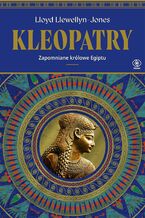 Okładka - Kleopatry. Zapomniane królowe Egiptu - Lloyd Llewellyn-Jones