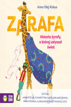 Okładka - Zarafa. Historia żyrafy, o której usłyszał świat - Anna Olej-Kobus