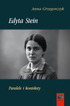 Okładka - Edyta Stein. Paralele i konteksty - Anna Grzegorczyk
