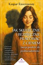Okładka - Jak skutecznie i bezpiecznie pracować z cieniem - Kaspar Ravenswaay