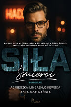 Okładka - Siła śmierci - Agnieszka Lingas-Łoniewska, Anna Szafrańska