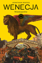Okładka - Wenecja. Niezatapialna - Jonathan Keates