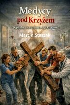 Okładka - Medycy pod Krzyżem - Marcin Staszak