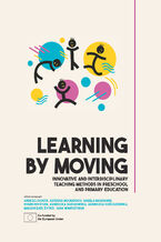 Okładka - Learning by Moving. Innovative and interdisciplinary teaching methods in preschool and primary education - Andrzej Rokita, Katerina Mouratidou, Angela Magnanini, Evgen Prystupa, Agnieszka Olechowska, Agnieszka Rościszewska, Małgorzata Żytko, Sara Wawrzyniak