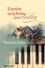 Okładka - Zanim ucichnie melodia - Marta Gielec