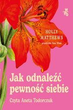Okładka - Jak odnaleźć pewność siebie - Holly Matthews