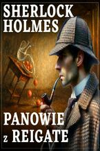 Okładka - Sherlock Holmes. Panowie z Reigate - Arthur Conan Doyle