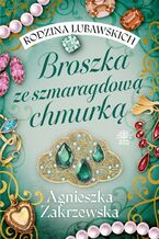 Okładka - Rodzina Lubawskich. Tom 1. Broszka ze szmaragdową chmurką - Agnieszka Zakrzewska
