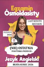Okładka - Egzamin ósmoklasisty, język angielski. (Nie) ostatnia powtórka przed E8 - Beata Kurec