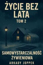 Okładka - ŻYCIE BEZ LATA -- TOM 2 - Arkady Joppek