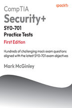 Okładka - CompTIA Security+ SY0-701 Practice Tests. Hundreds of challenging mock exam questions aligned with the latest SY0-701 exam objectives - Mark McGinley