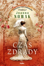 Okładka - Czas zdrady. Dziedzictwo popiołów. Tom 1 - Joanna Nowak