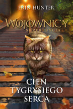 Okładka - Wojownicy. Cień Tygrysiego Serca - Erin Hunter