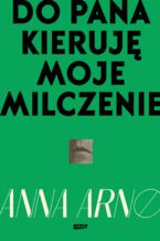 Okładka - Do Pana kieruję moje milczenie - Anna Arno