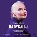 Okładka - Radykalna. Wszystkie sprzeczności Jadwigi Staniszkis - Krzysztof Katkowski