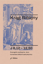 Okładka - Krąg Biblijny. Zeszyt spotkań 57. Ewangelia według św. Jana Komentarz biblijno-patrystyczny. J 8,12 - 12,50 - Ks. Piotr Łabuda