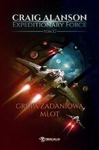 Okładka - Expeditionary Force. Tom 17. Grupa Zadaniowa Młot - Craig Alanson