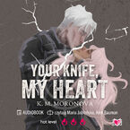 Okładka - Your Knife, My Heart - K.M. Moronova