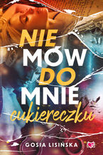 Okładka - Nie mów do mnie "cukiereczku" - Małgorzata Lisińska