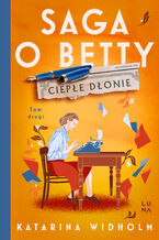 Okładka - Saga o Betty (#2). Ciepłe dłonie. Saga o Betty Tom 2 - Katarina Widholm
