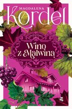 Okładka - Uroczysko. Wino z Malwiną. Tom 3 - Magdalena Kordel