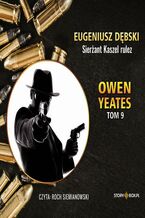 Okładka - Owen Yeates. Tom 9. Sierżant Kaszel rulez - Eugeniusz Dębski