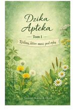 Okładka - Dzika apteka -- TOM 1 -- Rośliny, które masz pod ręką - Samuel Kaine, Dora Kaine