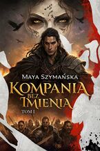 Okładka - Kompania bez Imienia - Maya Szymańska