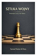 Okładka - Sztuka wojny -- strategia życia, nie bitwy - Samuel Kaine, Dora Kaine