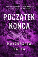Okładka - Początek końca - Małgorzata Łatka