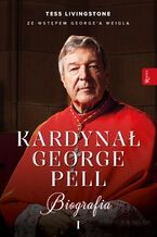 Kardynał George Pell. Biografia Tom I