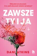 Okładka - Zawsze ty i ja - Dani Atkins