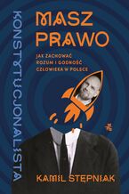 Okładka - Masz prawo. Jak zachować rozum i godność człowieka w Polsce - Kamil Stępniak