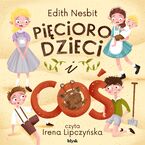 Okładka - Pięcioro dzieci i Coś - Edith Nesbit
