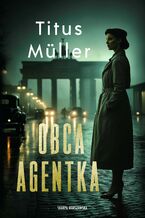Okładka - Obca agentka. Tom 1 - Titus Müller